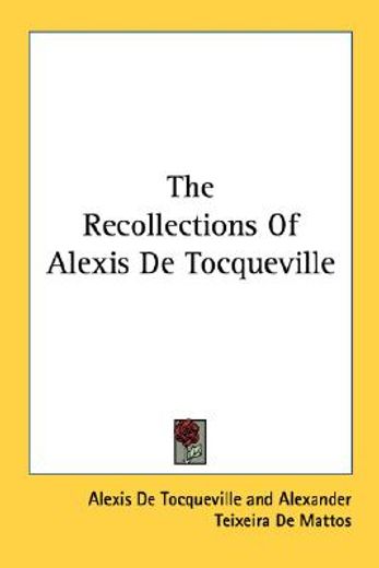 the recollections of alexis de tocqueville (en Inglés)
