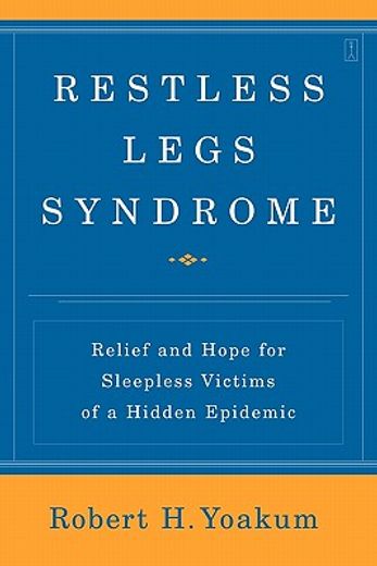restless legs syndrome,relief and hope for sleepless victims of a hidden epidemic (en Inglés)