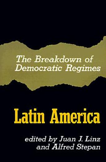 the breakdown of democratic regimes, latin america