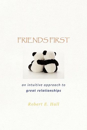 friends first,an intuitive approach to great relationships