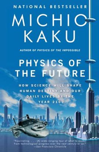 physics of the future: how science will shape human destiny and our daily lives by the year 2100 (in English)