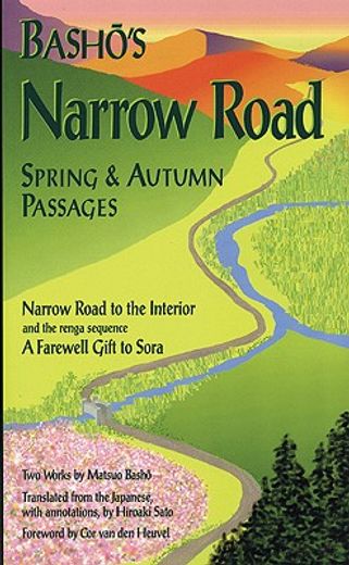 basho´s narrow road,spring & autumn passages : narrow road to the interior and the renga sequence : a farewell gift to s
