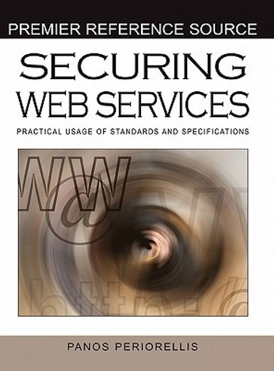 securing web services,practical usage of standards and specifications
