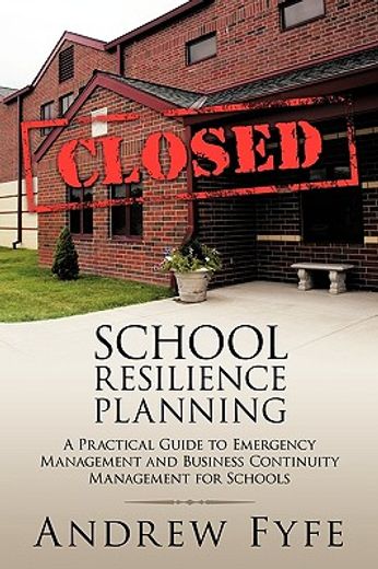 school resilience planning,a practical guide to emergency management and business continuity management for schools
