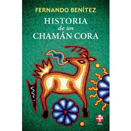 Historia de un Chamán Cora (Spanish Edition)