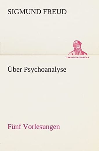 Über Psychoanalyse Fünf Vorlesungen (German Edition) (in German)