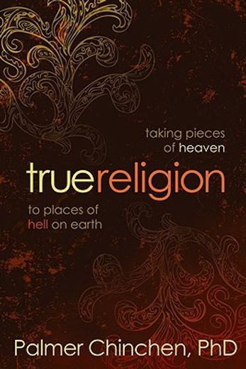 true religion,taking pieces of heaven to places of hell on earth