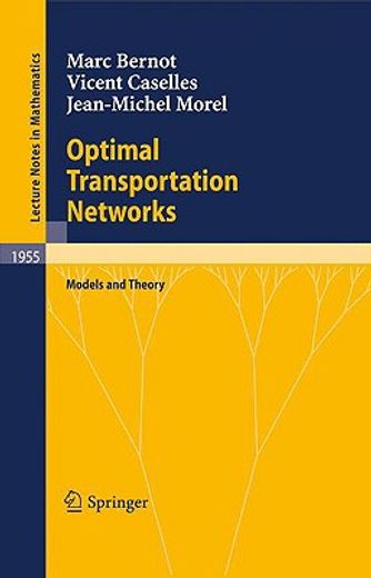 Optimal Transportation Networks: Models and Theory (Lecture Notes in Mathematics, 1955) (in English)