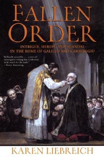 fallen order,intrigue, heresy, and scandal in the rome of galileo and caravaggio