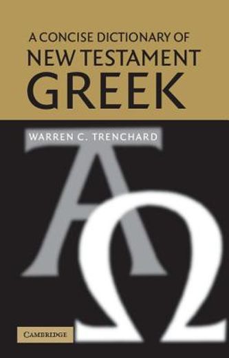 A Concise Dictionary of new Testament Greek (en Inglés)