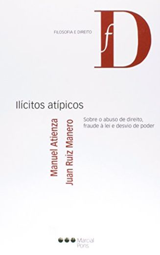 Ilicitos Atipicos. Sobre o Abuso de Direito, Fraude a lei e Desvio de Poder (in Portuguese)