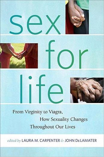 sex for life,from virginity to viagra, how sexuality changes throughout our lives