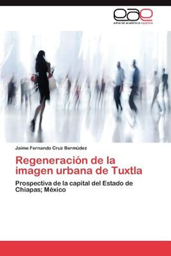 regeneraci n de la imagen urbana de tuxtla (in Spanish)