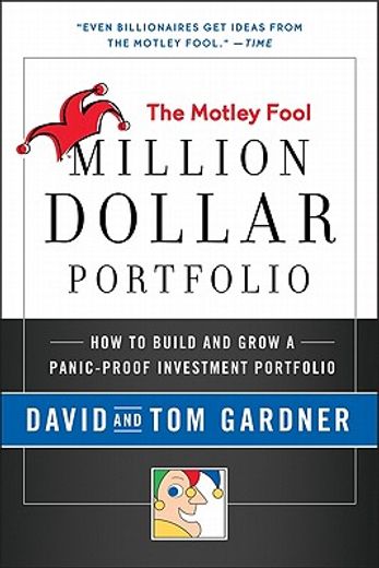 the motley fool million dollar portfolio,how to build and grow a panic-proof investment portfolio (en Inglés)