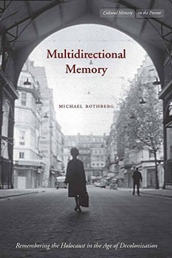 multidirectional memory,remembering the holocaust in the age of decolonization