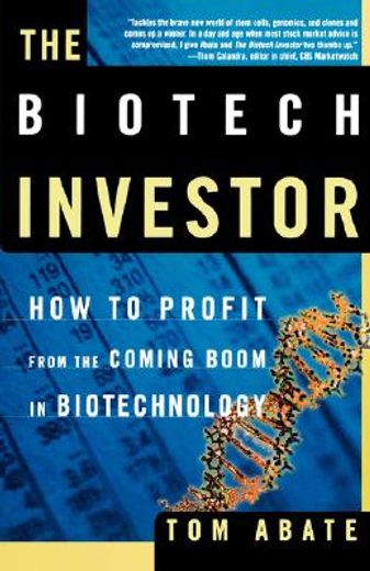the biotech investor,how to profit from the coming boom in biotechnology