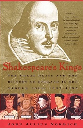 shakespeare´s kings,the great plays and the history of england in the middle ages: 1337-1485