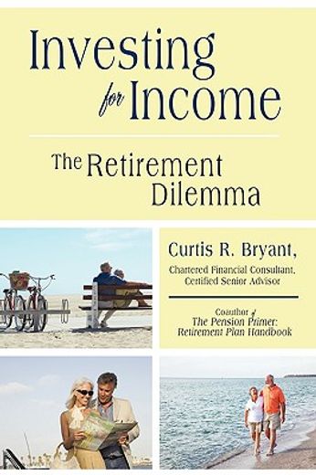 investing for income,the retirement dilemma (en Inglés)