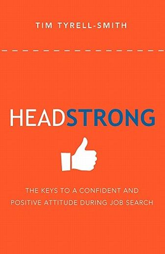 headstrong,the keys to a confident and positive attitude during job search