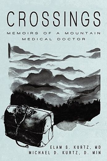 crossings,memoirs of a mountain medical doctor (en Inglés)