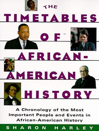 the timetables of african-american history,a chronology of the most important people and events in african-american history
