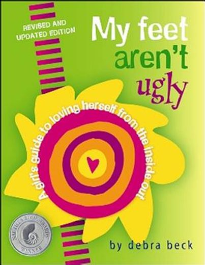 My Feet Aren't Ugly: A Girl's Guide to Loving Herself from the Inside Out (en Inglés)