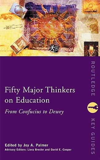 fifty major thinkers on education,from confucius to dewey