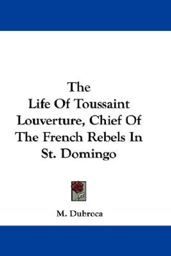 the life of toussaint louverture, chief