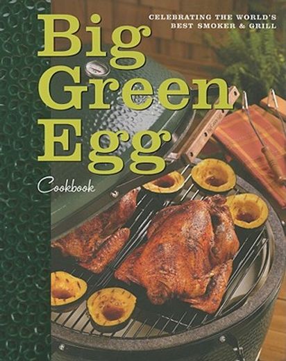 big green egg cookbook,celebrating the world´s best smoker & grill
