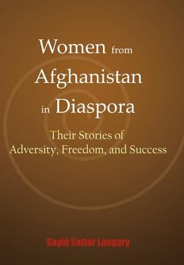 women from afghanistan in diaspora,their stories of adversity, freedom, and success