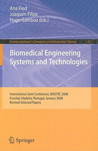 biomedical engineering systems and technologies,international joint conference, biostec 2008 funchal, madeira, portugal, january 28-31, 2008 revised