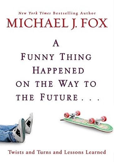 a funny thing happened on the way to the future,twists and turns and lessons learned