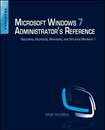 microsoft windows 7 administrator´s reference,upgrading, deploying, managing, and securing windows 7