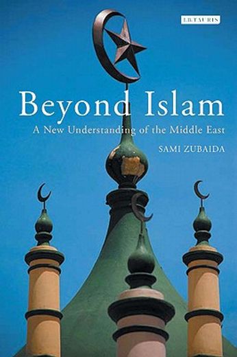 beyond islam,a new understanding of the middle east
