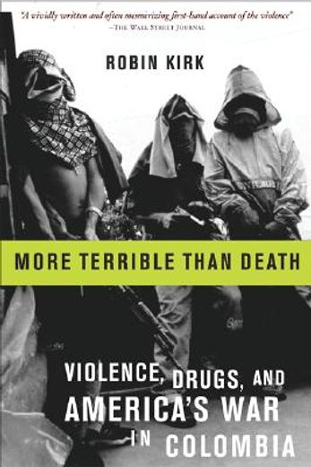 more terrible than death,massacres, drugs, and america´s war in colombia