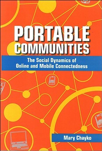 portable communities,the social dynamics of online and mobile connectedness