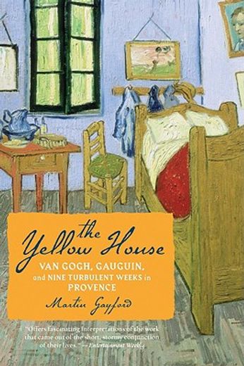 the yellow house,van gogh, gauguin, and nine turbulent weeks in provence