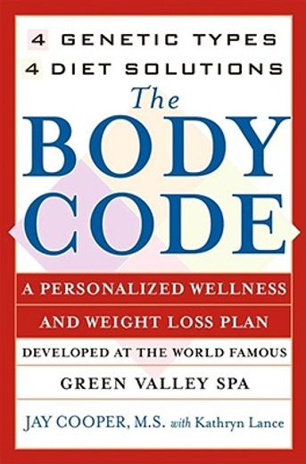 the body code,a personalized wellness and weight loss plan developed at the world famous green valley spa (en Inglés)