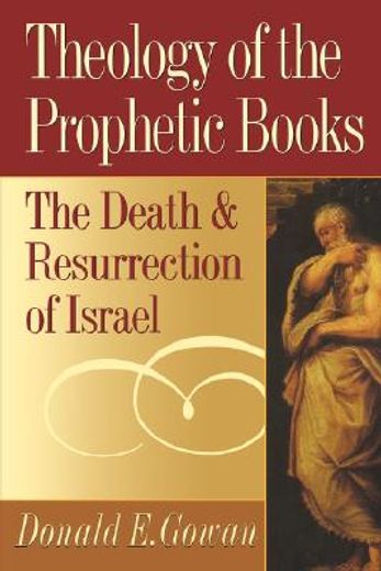 theology of the prophetic books,the death and resurrection of israel