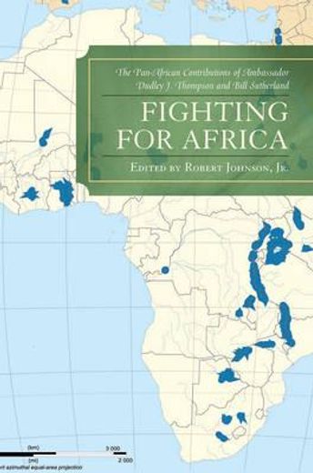 fighting for africa,the pan-african contributions of ambassador dudley j. thompson and bill sutherland