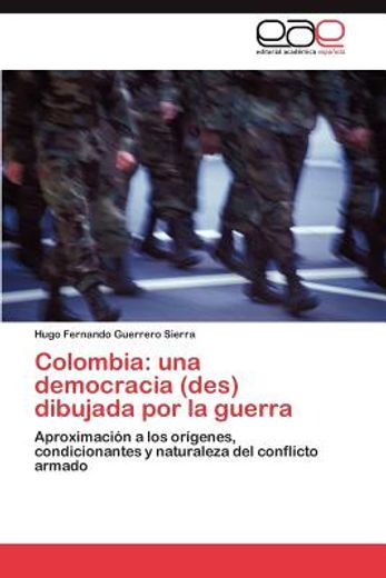colombia: una democracia (des) dibujada por la guerra (in Spanish)