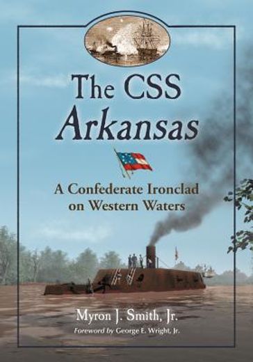 the css arkansas,a confederate ironclad in western waters