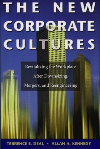 the new corporate cultures,revitalizing the workplace after downsizing, mergers, and reengineering