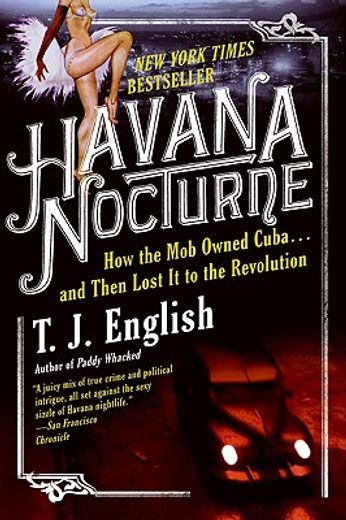 havana nocturne,how the mob owned cuba... and then lost it to the revolution (in English)