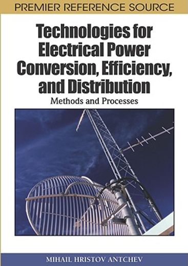 technologies for electrical power conversion, efficiency, and distribution,methods and processes