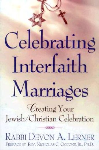 celebrating interfaith marriages,creating your jewish/christian ceremony (en Inglés)