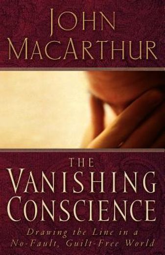 the vanishing conscience: drawing the line in a no-fault, guilt-free world (in English)