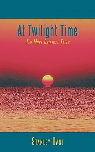 at twilight time,ten more original tales