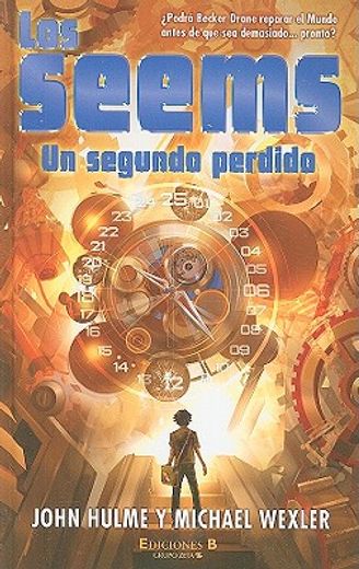 LOS SEEMS. UN SEGUNDO PERDIDO (ESCRITURA DESATADA) (in Spanish)