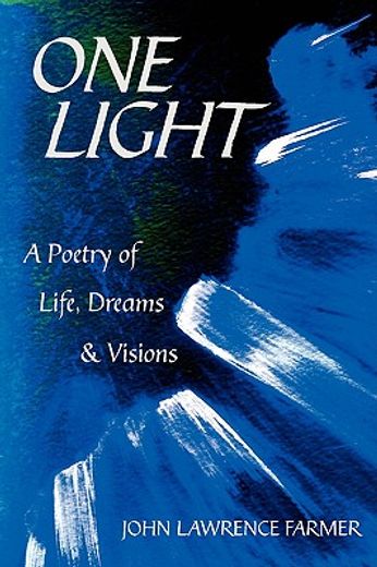 one light: a poetry of life, dreams & visions